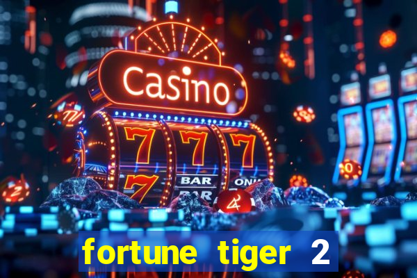 fortune tiger 2 demo free